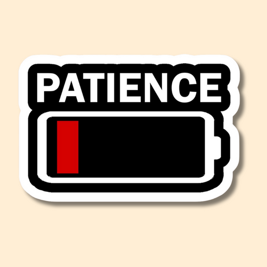 "Patience quote" Vinyl Sticker for Laptop, Journal Mobile Phone, bottle, guitar, books - Waterproof.