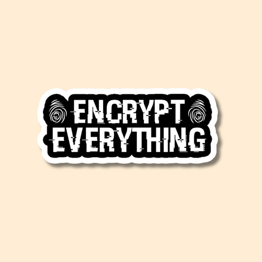 "Encrypt Everything" quote Vinyl Stickers for Laptop, Journal Mobile Phone - Waterproof